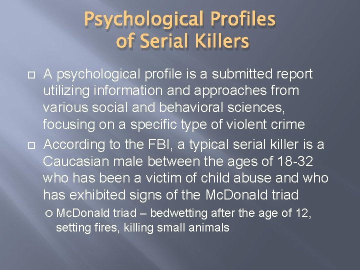 Psychological Profiles of Serial Killers A psychological profile is a submitted report utilizing information