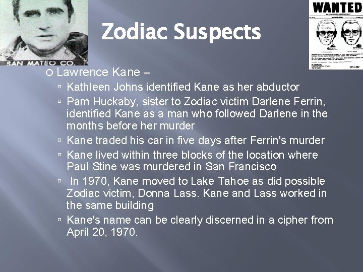 Zodiac Suspects Lawrence Kane – Kathleen Johns identified Kane as her abductor Pam Huckaby,