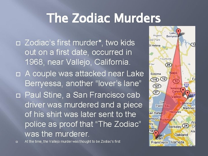 The Zodiac Murders Zodiac’s first murder*, two kids out on a first date, occurred