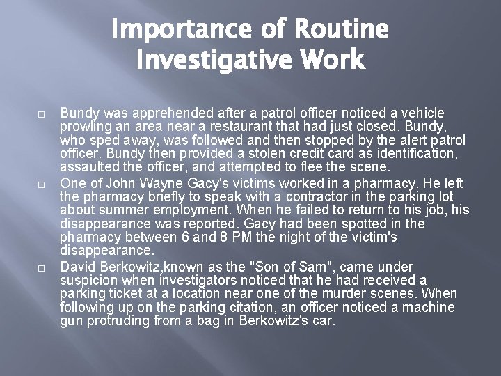 Importance of Routine Investigative Work Bundy was apprehended after a patrol officer noticed a