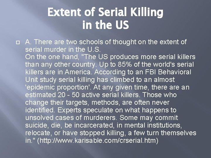 Extent of Serial Killing in the US A. There are two schools of thought