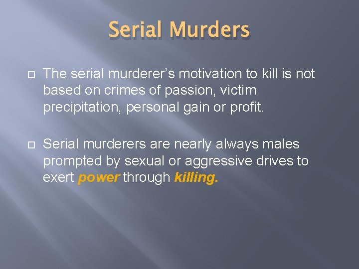 Serial Murders The serial murderer’s motivation to kill is not based on crimes of