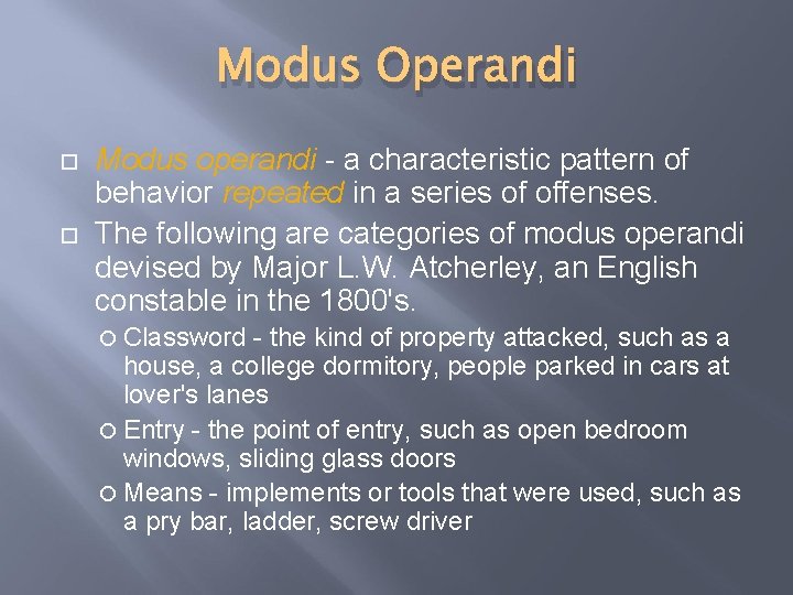 Modus Operandi Modus operandi - a characteristic pattern of behavior repeated in a series