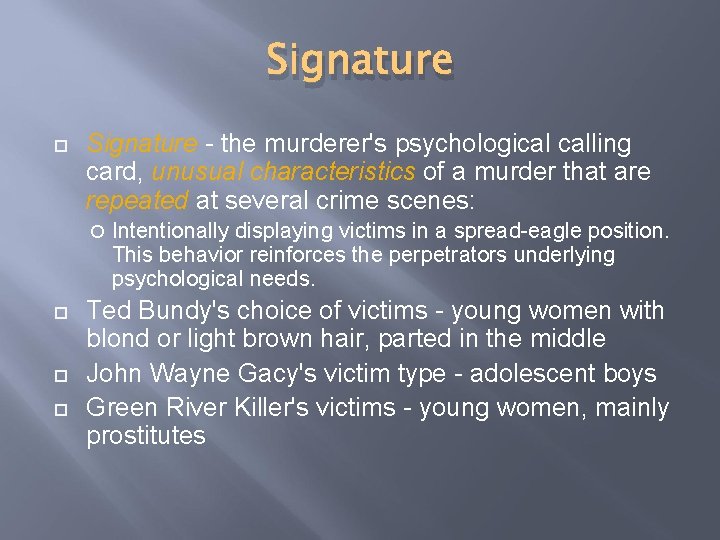 Signature - the murderer's psychological calling card, unusual characteristics of a murder that are