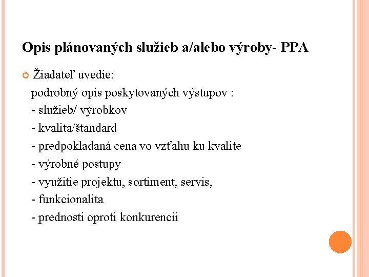 Opis plánovaných služieb a/alebo výroby- PPA Žiadateľ uvedie: podrobný opis poskytovaných výstupov : -