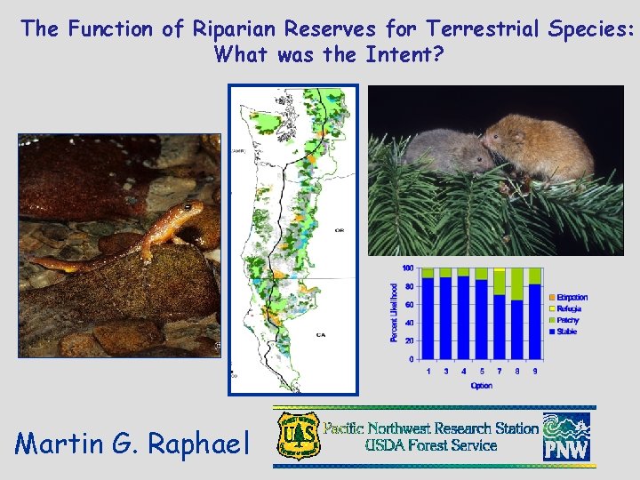 The Function of Riparian Reserves for Terrestrial Species: What was the Intent? Martin G.