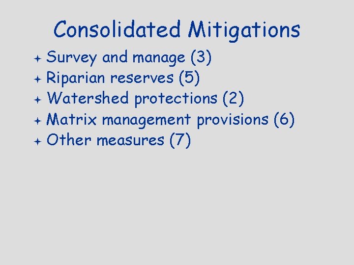 Consolidated Mitigations Survey and manage (3) ª Riparian reserves (5) ª Watershed protections (2)