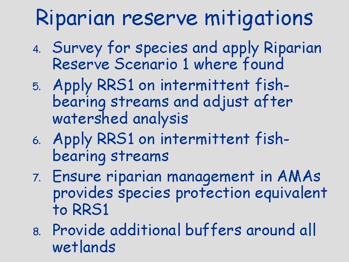 Riparian reserve mitigations 4. 5. 6. 7. 8. Survey for species and apply Riparian