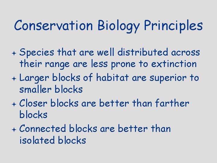 Conservation Biology Principles Species that are well distributed across their range are less prone