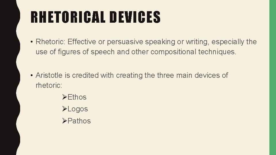 RHETORICAL DEVICES • Rhetoric: Effective or persuasive speaking or writing, especially the use of