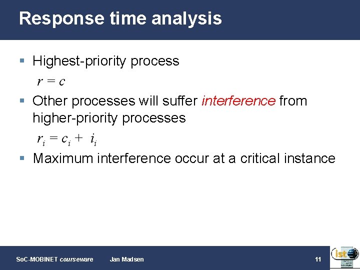 Response time analysis § Highest-priority process r=c § Other processes will suffer interference from