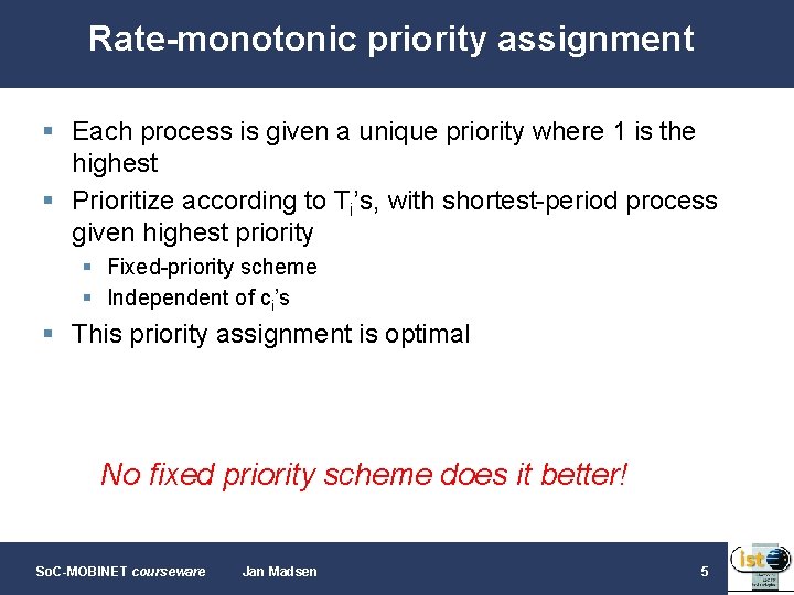 Rate-monotonic priority assignment § Each process is given a unique priority where 1 is