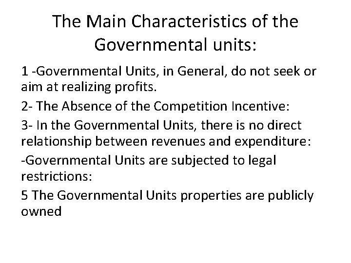 The Main Characteristics of the Governmental units: 1 -Governmental Units, in General, do not