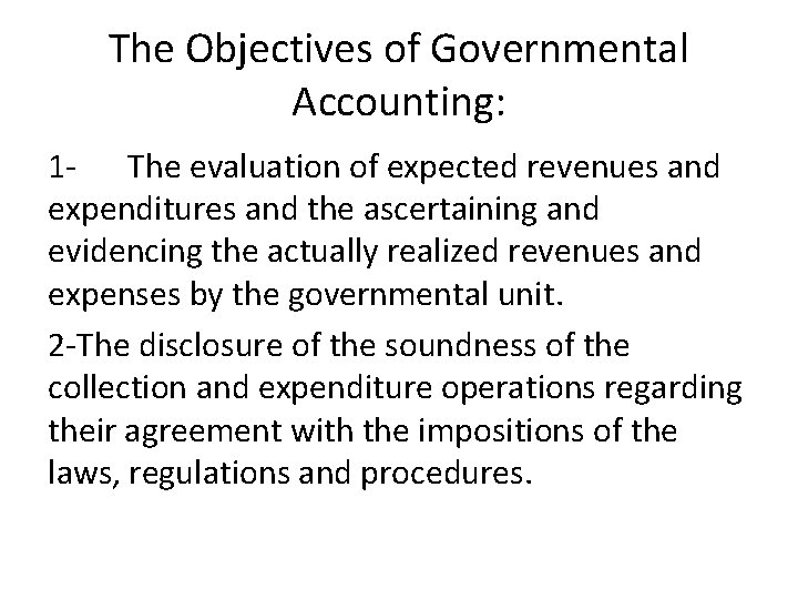 The Objectives of Governmental Accounting: 1 - The evaluation of expected revenues and expenditures