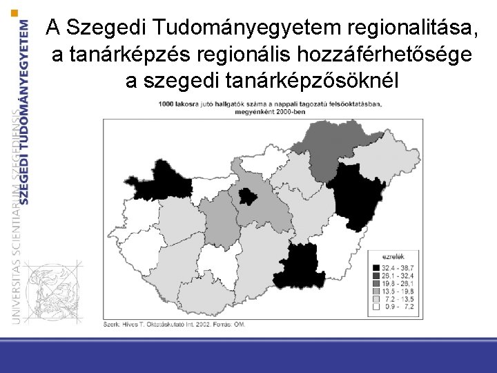 A Szegedi Tudományegyetem regionalitása, a tanárképzés regionális hozzáférhetősége a szegedi tanárképzősöknél 