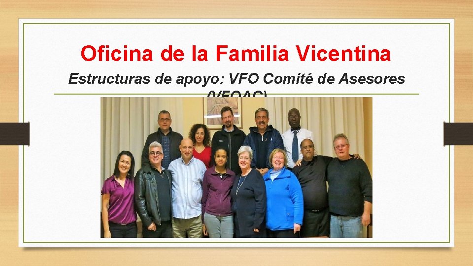 Oficina de la Familia Vicentina Estructuras de apoyo: VFO Comité de Asesores (VFOAC) 