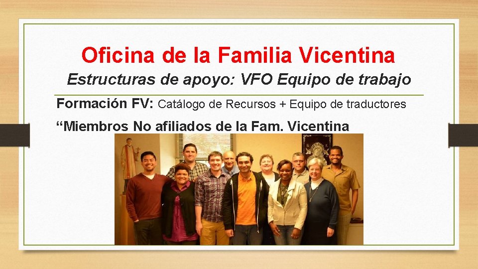 Oficina de la Familia Vicentina Estructuras de apoyo: VFO Equipo de trabajo Formación FV: