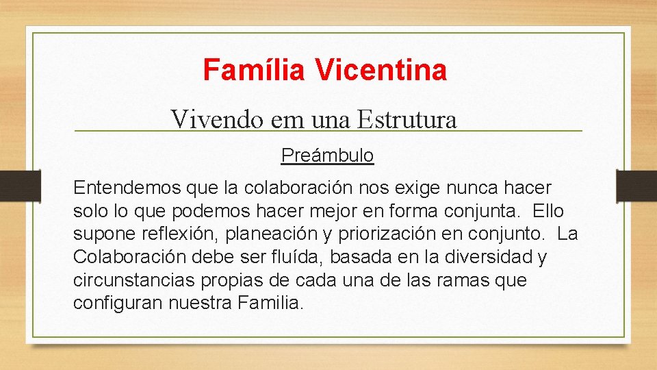 Família Vicentina Vivendo em una Estrutura Preámbulo Entendemos que la colaboración nos exige nunca