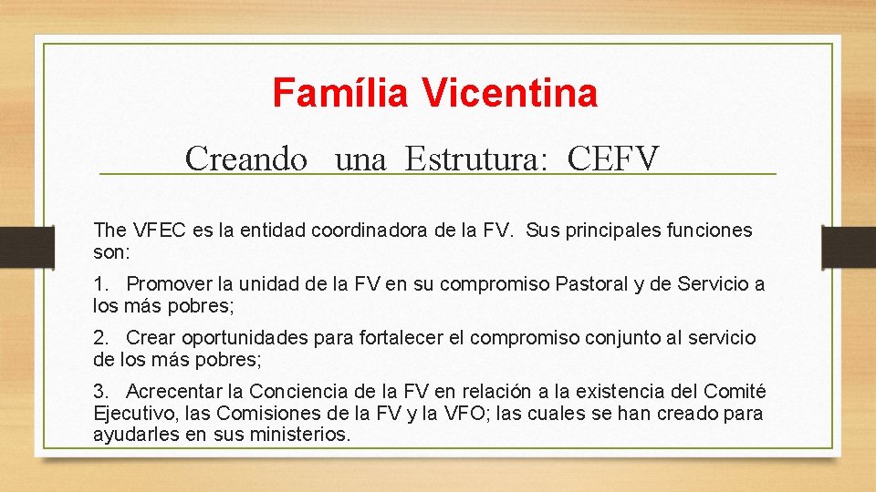 Família Vicentina Creando una Estrutura: CEFV The VFEC es la entidad coordinadora de la