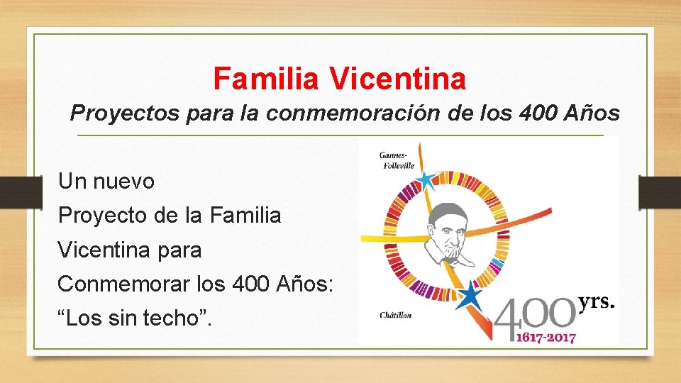 Familia Vicentina Proyectos para la conmemoración de los 400 Años Un nuevo Proyecto de