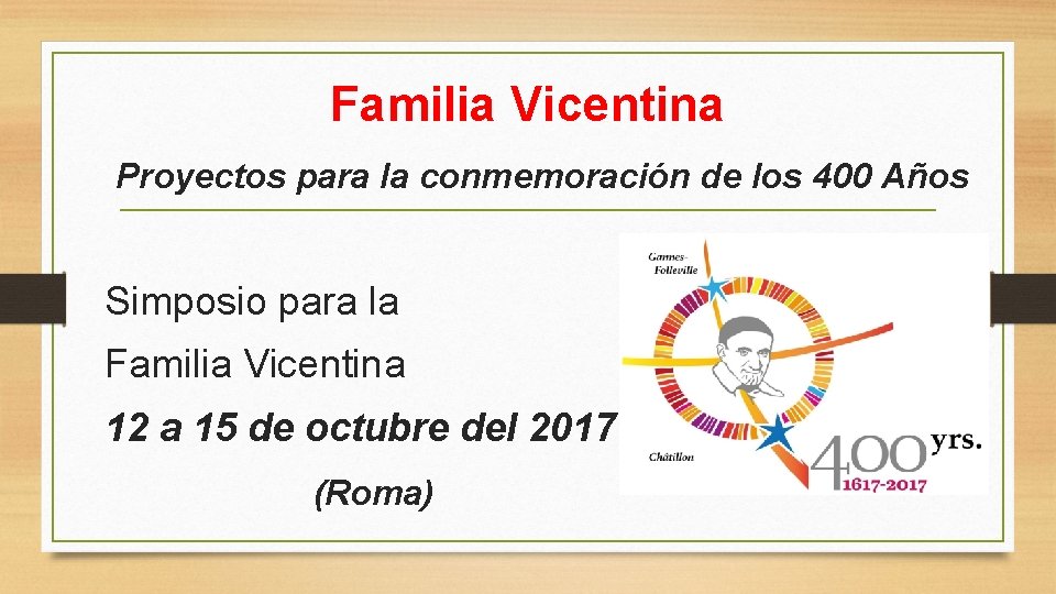 Familia Vicentina Proyectos para la conmemoración de los 400 Años Simposio para la Familia