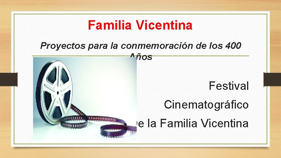 Familia Vicentina Proyectos para la conmemoración de los 400 Años Festival Cinematográfico De la