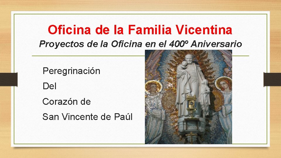 Oficina de la Familia Vicentina Proyectos de la Oficina en el 400º Aniversario Peregrinación