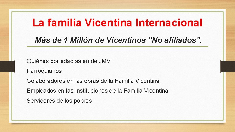 La familia Vicentina Internacional Más de 1 Millón de Vicentinos “No afiliados”. Quiénes por