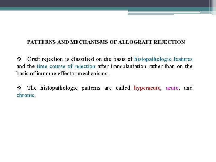 PATTERNS AND MECHANISMS OF ALLOGRAFT REJECTION v Graft rejection is classified on the basis