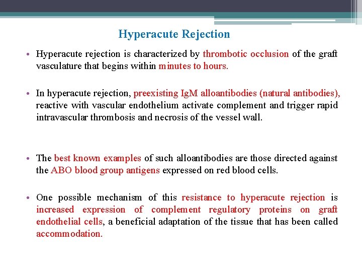 Hyperacute Rejection • Hyperacute rejection is characterized by thrombotic occlusion of the graft vasculature