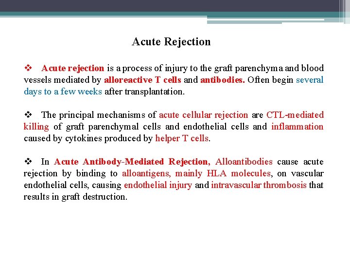 Acute Rejection v Acute rejection is a process of injury to the graft parenchyma