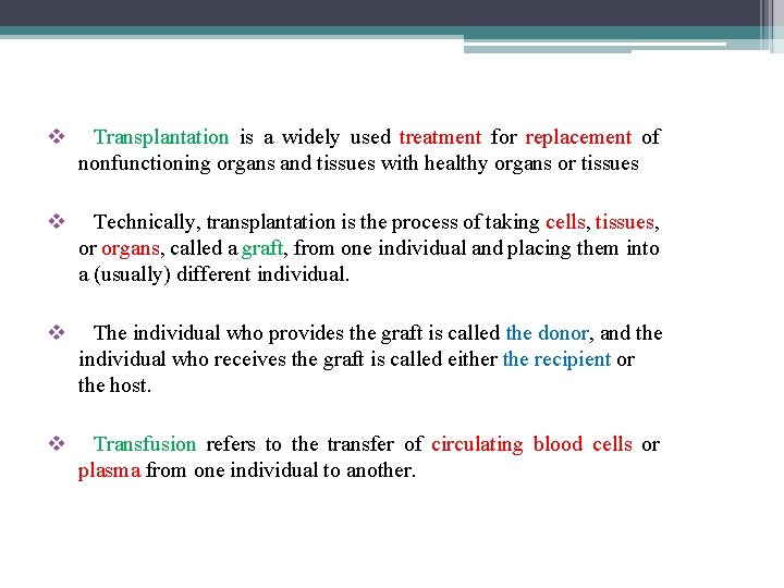 v Transplantation is a widely used treatment for replacement of nonfunctioning organs and tissues