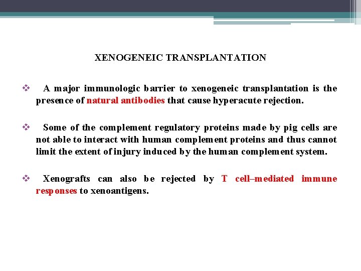 XENOGENEIC TRANSPLANTATION v A major immunologic barrier to xenogeneic transplantation is the presence of
