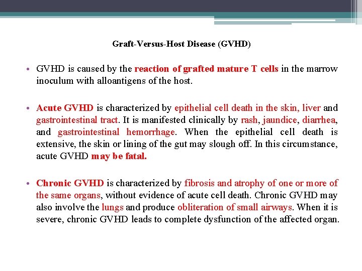 Graft-Versus-Host Disease (GVHD) • GVHD is caused by the reaction of grafted mature T