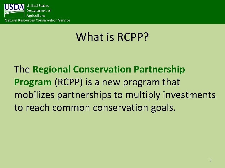 United States Department of Agriculture Natural Resources Conservation Service What is RCPP? The Regional