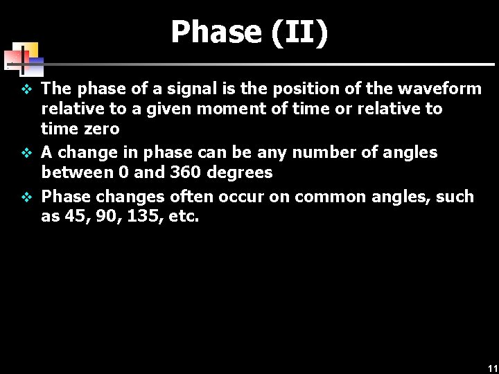 Phase (II) v The phase of a signal is the position of the waveform