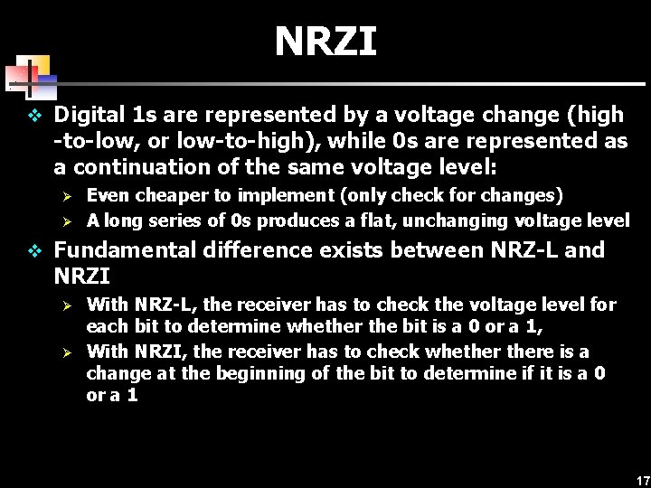 NRZI v Digital 1 s are represented by a voltage change (high -to-low, or