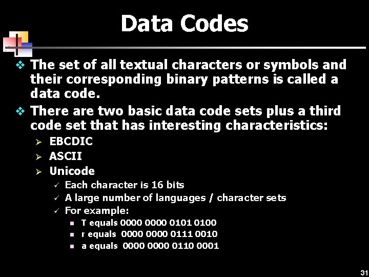 Data Codes v The set of all textual characters or symbols and their corresponding