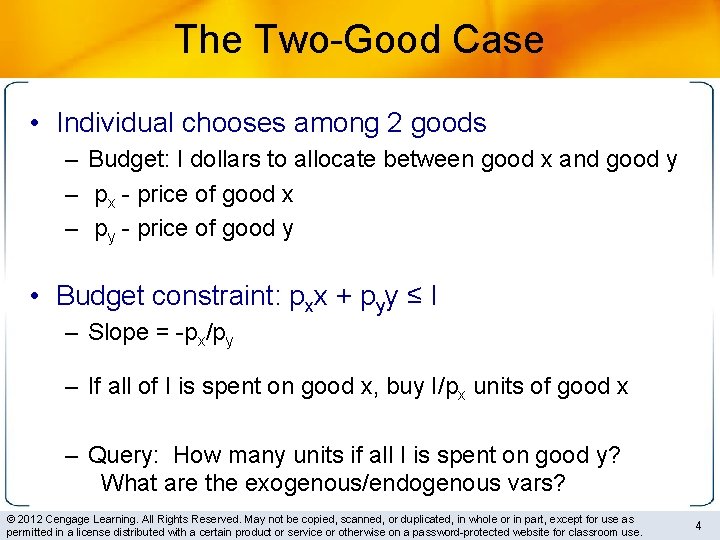 The Two-Good Case • Individual chooses among 2 goods – Budget: I dollars to