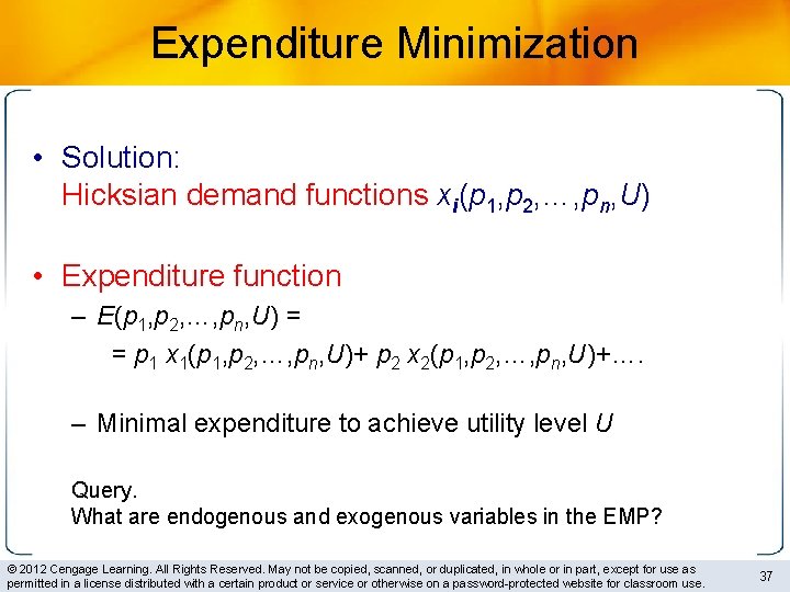 Expenditure Minimization • Solution: Hicksian demand functions xi(p 1, p 2, …, pn, U)