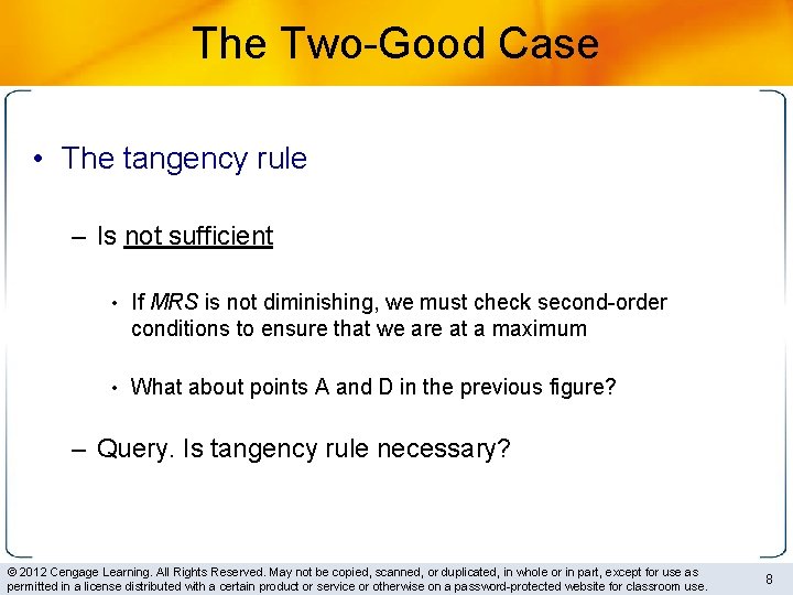 The Two-Good Case • The tangency rule – Is not sufficient • If MRS