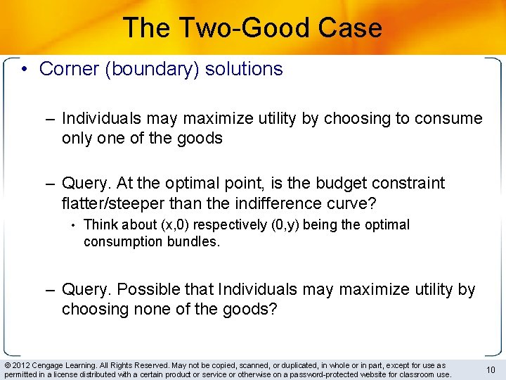 The Two-Good Case • Corner (boundary) solutions – Individuals may maximize utility by choosing