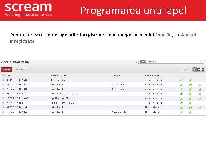 Programarea unui apel Pentru a vedea toate apelurile înregistrate vom merge în meniul Vânzări,