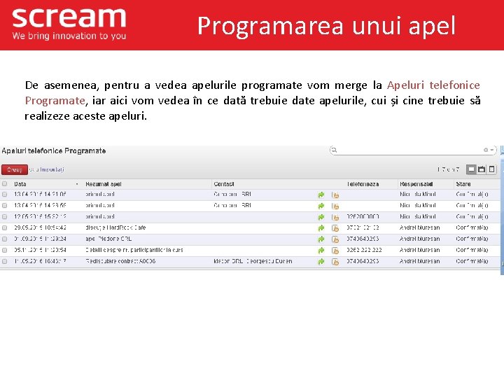 Programarea unui apel De asemenea, pentru a vedea apelurile programate vom merge la Apeluri