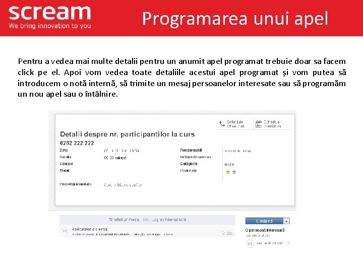 Programarea unui apel Pentru a vedea mai multe detalii pentru un anumit apel programat