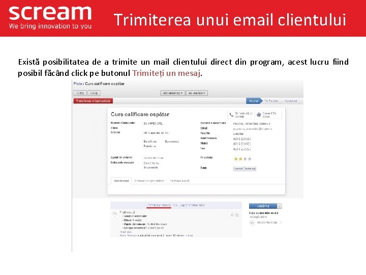 Trimiterea unui email clientului Există posibilitatea de a trimite un mail clientului direct din Trimiterea unui email clientului Există posibilitatea de a trimite un mail clientului direct din