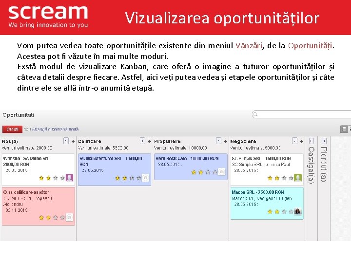 Vizualizarea oportunităților Vom putea vedea toate oportunitățile existente din meniul Vânzări, de la Oportunități.