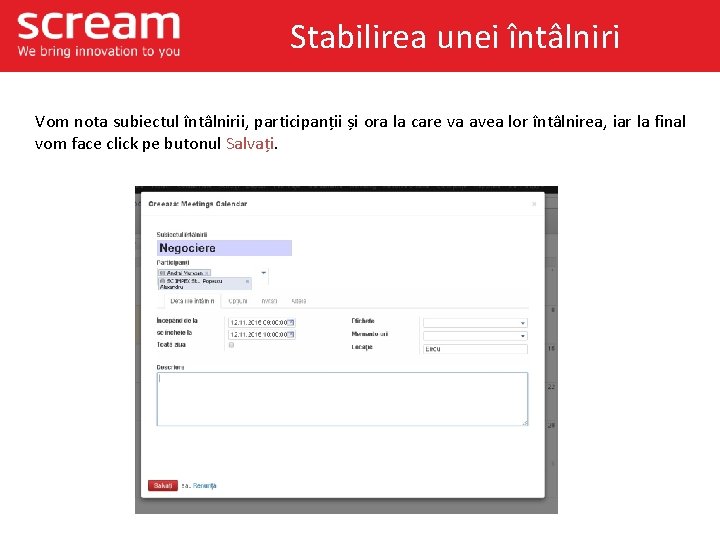 Stabilirea unei întâlniri Vom nota subiectul întâlnirii, participanții și ora la care va avea
