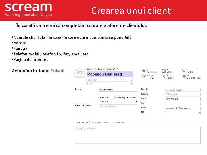 Crearea unui client În casetă va trebui să completăm cu datele aferente clientului. •