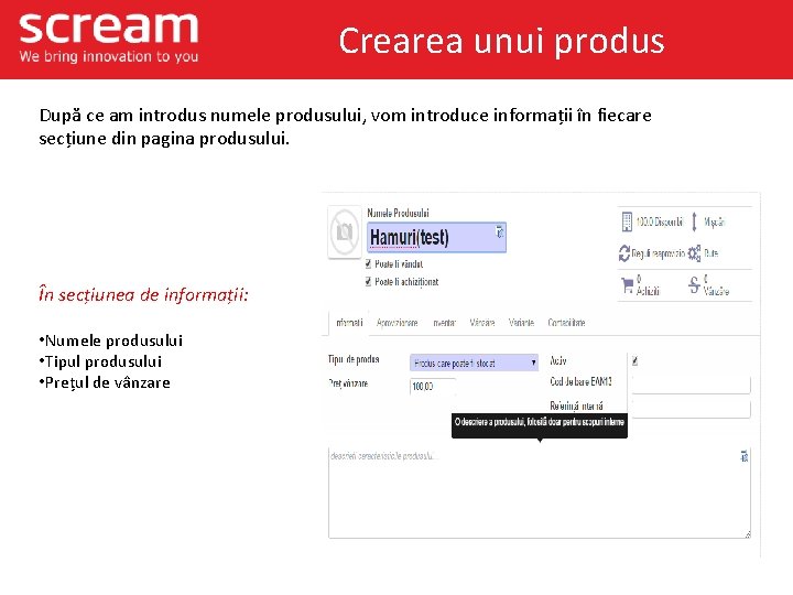 Crearea unui produs După ce am introdus numele produsului, vom introduce informații în fiecare